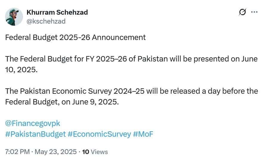 The federal government will present the budget for the next fiscal year i.e. FY26 on June 10, 2025.

“The Federal Budget for FY 2025–26 of Pakistan will be presented on June 10, 2025,” Advisor to Finance Minister Khurram Schehzad said in a post on X today. He further informed that the Pakistan Economic Survey 2024–25 will be released a day prior to the Federal Budget on June 9, 2025.