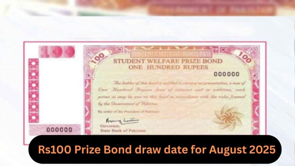 Rs100 Prize Bond draw date, prize money for August 2025