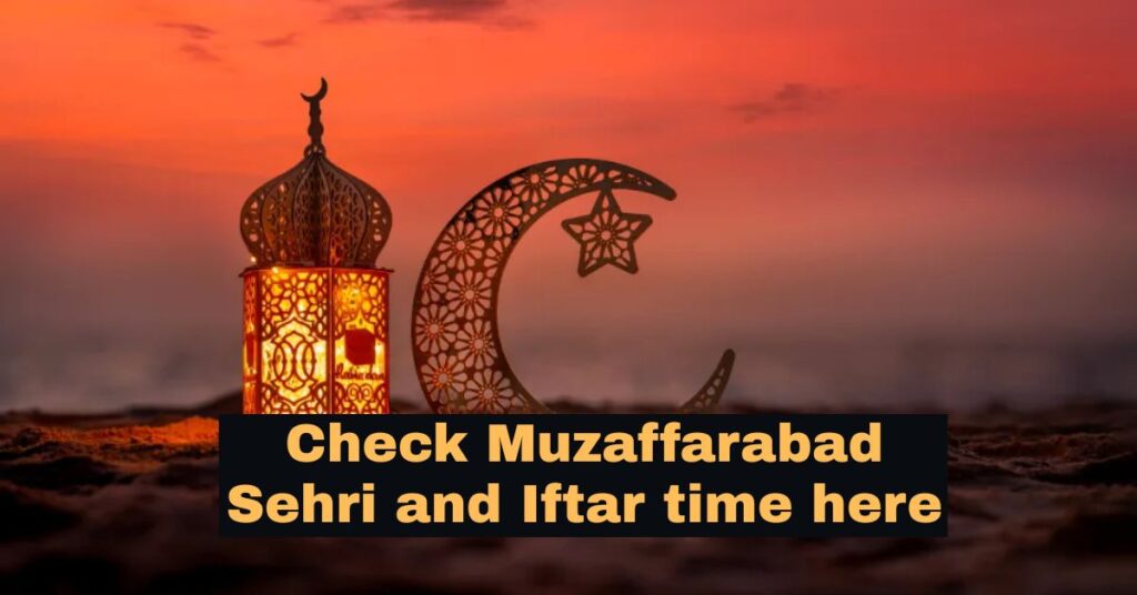 Sehri and Iftar time in Muzaffarabad
